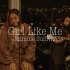 【Girl Like Me】by Jazmine Sullivan and H.E.R