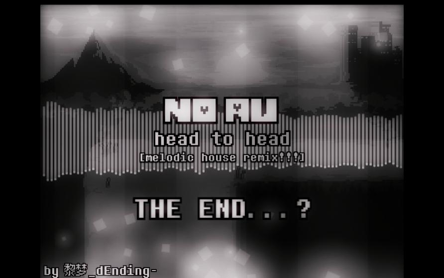 [No Au]Head To Head(melodic remix)