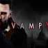 《Vampyr 吸血鬼》【4K 60FPS】最高画质通关流程（已完结）