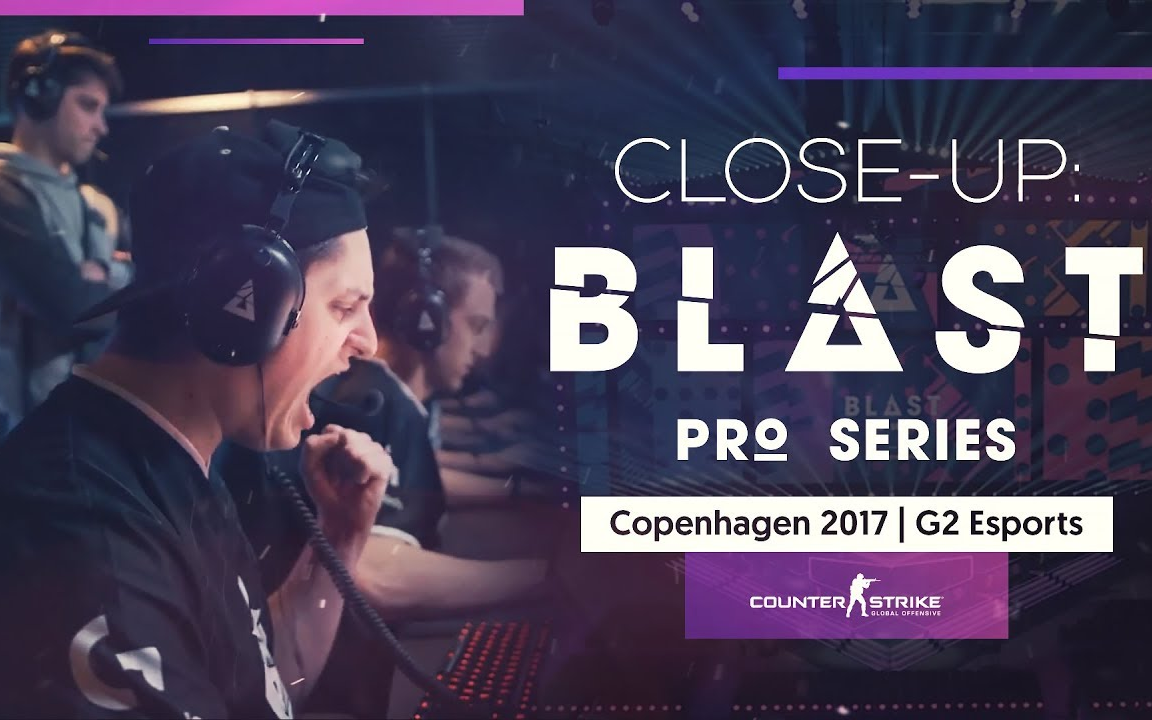 【csgo】【g2】闭幕 g2的哥本哈根之旅 close-up_ blast pro series