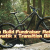 Dream Build Fundraiser Raffle ll Fanatik x Transition Bikes