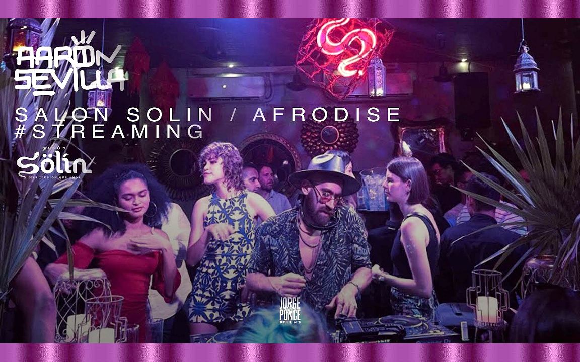 Aaron Sevilla 墨西哥城 沙龙索林俱乐部 Salon Solin / Afrodise / Afro House Dj Set_哔哩哔哩_bilibili