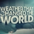 【纪录片】改变世界的天气 Weather That Changed the World