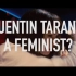 【昆汀·塔伦蒂诺——女权主义者？ \ Quentin Tarantino_ The Feminist Filmmaker