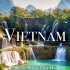 【云旅游】4K - 越南自然地理纪录片