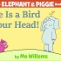There Is a Bird on Your Head by Mo Willems   Elephant & Pigg