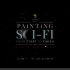 中文字幕 01 歼星舰 Painting Sci Fi from Start to Finish 01-The Star