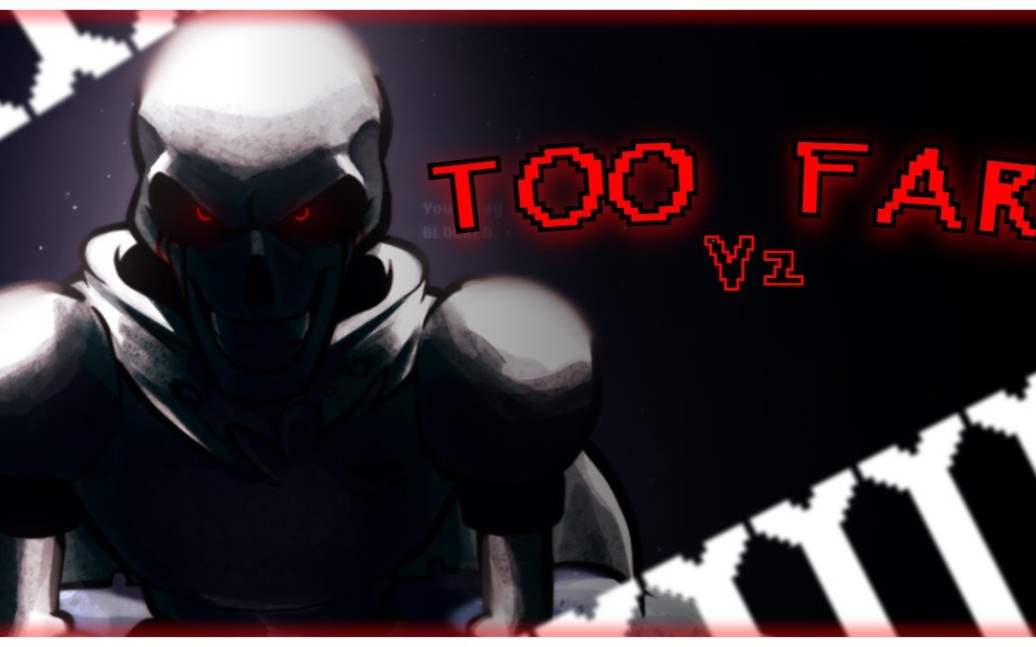 【V2】Papyrus已经走得太远了 / Papyrus has gone TOO FAR: [TOO FAR v2]