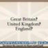 什么是英国，英格兰和大不列颠