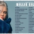 Billie Eilish Greatest Hits 2022- 碧梨 2022音乐合辑