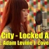 【中英字幕】R.City - Locked Away ft. Adam Levine ( cover by J.Fla 