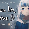 Gawr Gura - When I'm Gone