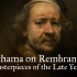【纪录片】天才伦勃朗：晚年杰作- Schama on Rembrandt: Masterpieces of the la