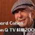 #大肚迟字幕组#Leonard Cohen on Q TV 科恩2009年访谈