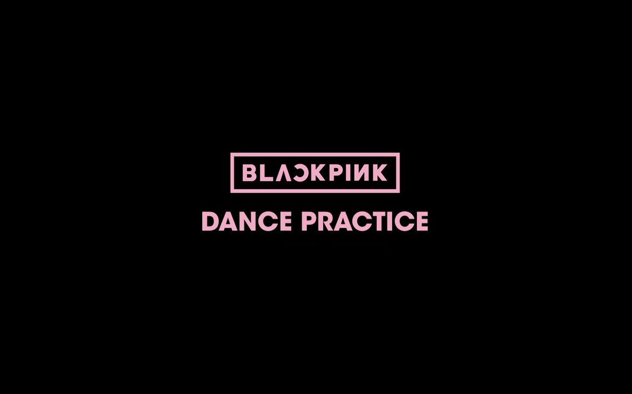 blackpink - dance practice video