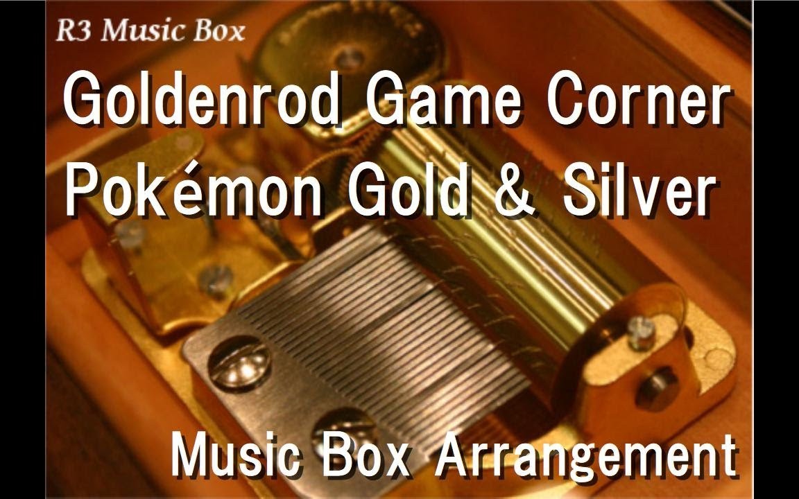Pokemon Gold/Silver]- Goldenrod Game Corner (Music Box Remix by R3 Music  Box)_哔哩哔哩_bilibili