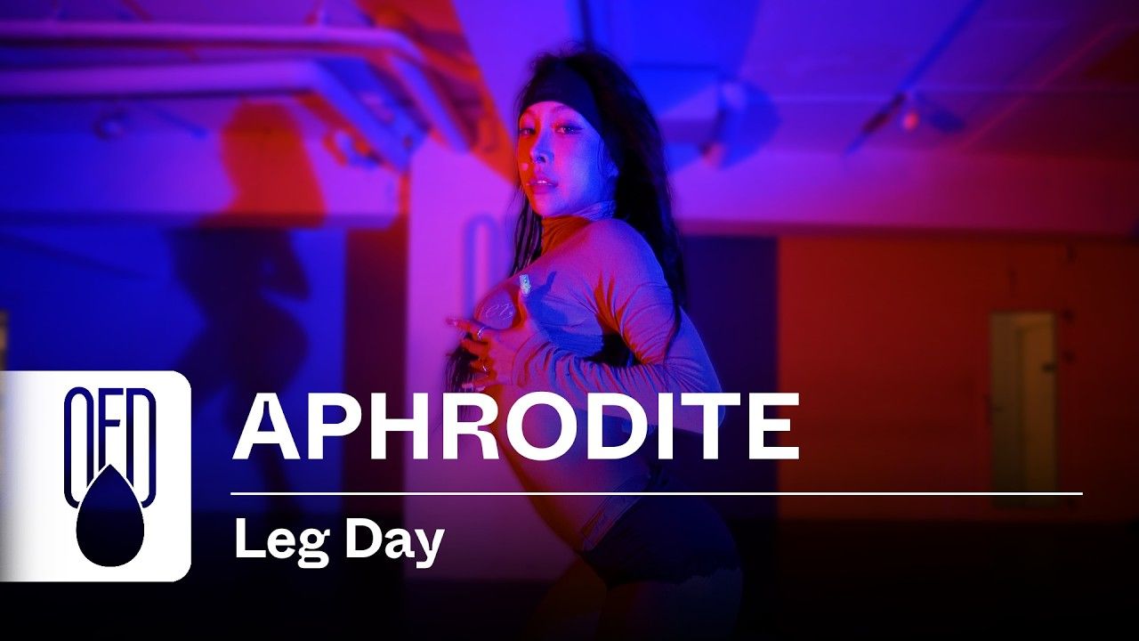 APHRODITE 编舞 Zae France - Leg Day
