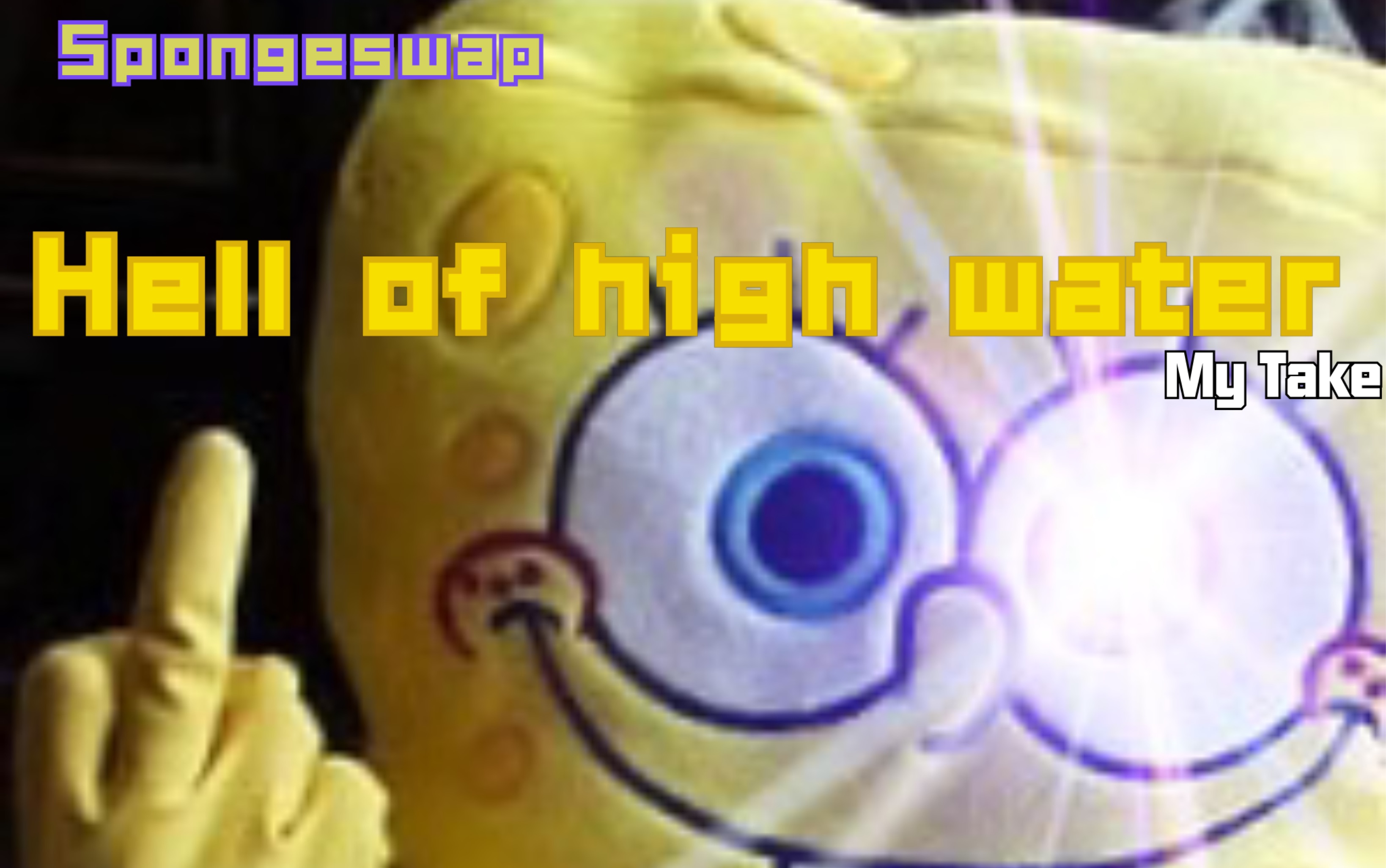 spongeswaphellorhighwater深水地狱mytakeyuxguc制作