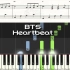防弹少年团 (BTS) - Heartbeat 钢琴演奏 Piano +乐谱