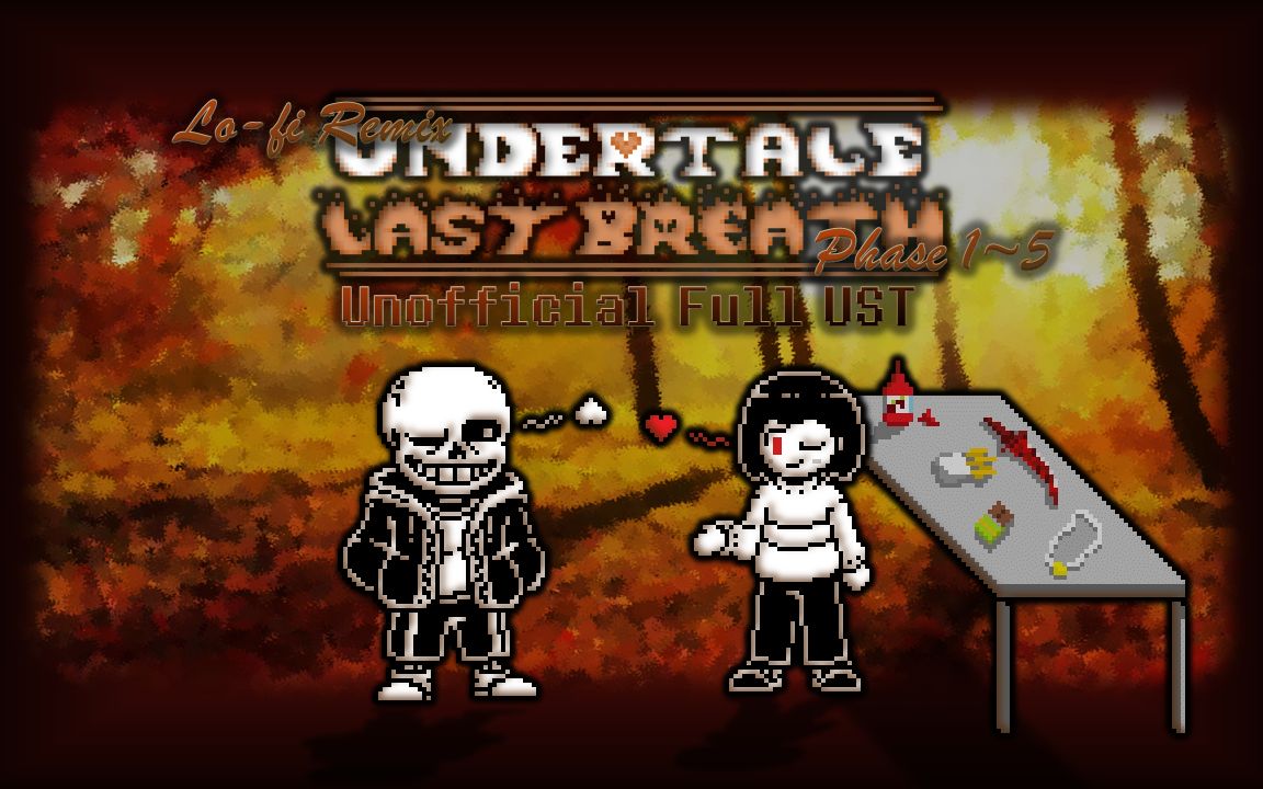 【Undertale Last Breath】Lo-fi Remix - Phase 1~5 Full Unofficial UST (A-Combined)