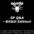 SP Q&A - Bilibili Edition!