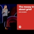 [TED] The messy truth about grief | Nora McInerny