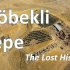 【自制纪录片】世界上最古老的巨石阵: Göbekli Tepe（修正版）
