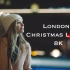 8K 伦敦圣诞节的灯火