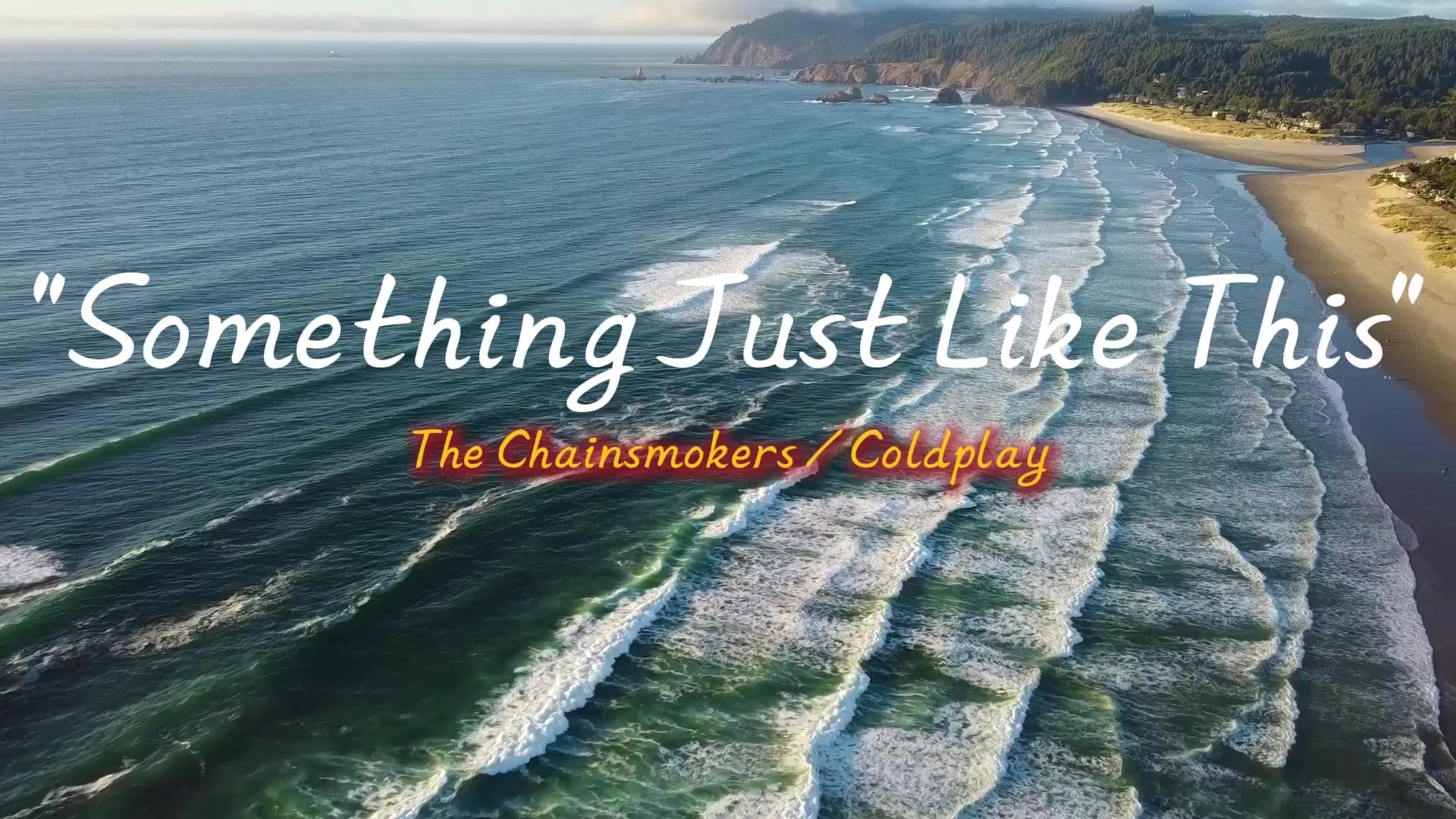 “太熟悉的经典神曲！”—《Something Just Like This》