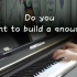 钢琴弹奏｜冰雪奇缘《Do you want to build a snowman》