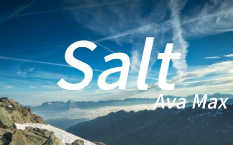 “听这首歌，走路都带风~”—《Salt》