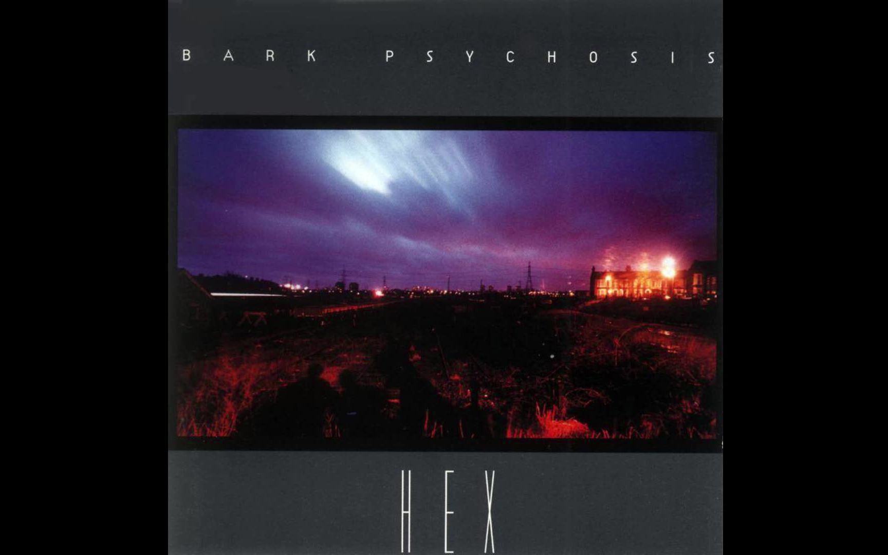 【Bark Psychosis（狂犬症乐队）】经典后摇专辑《HEX》，影响窦唯至深的一张专辑。