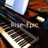 《Rise--Epic》上升史诗！！！钢琴曲
