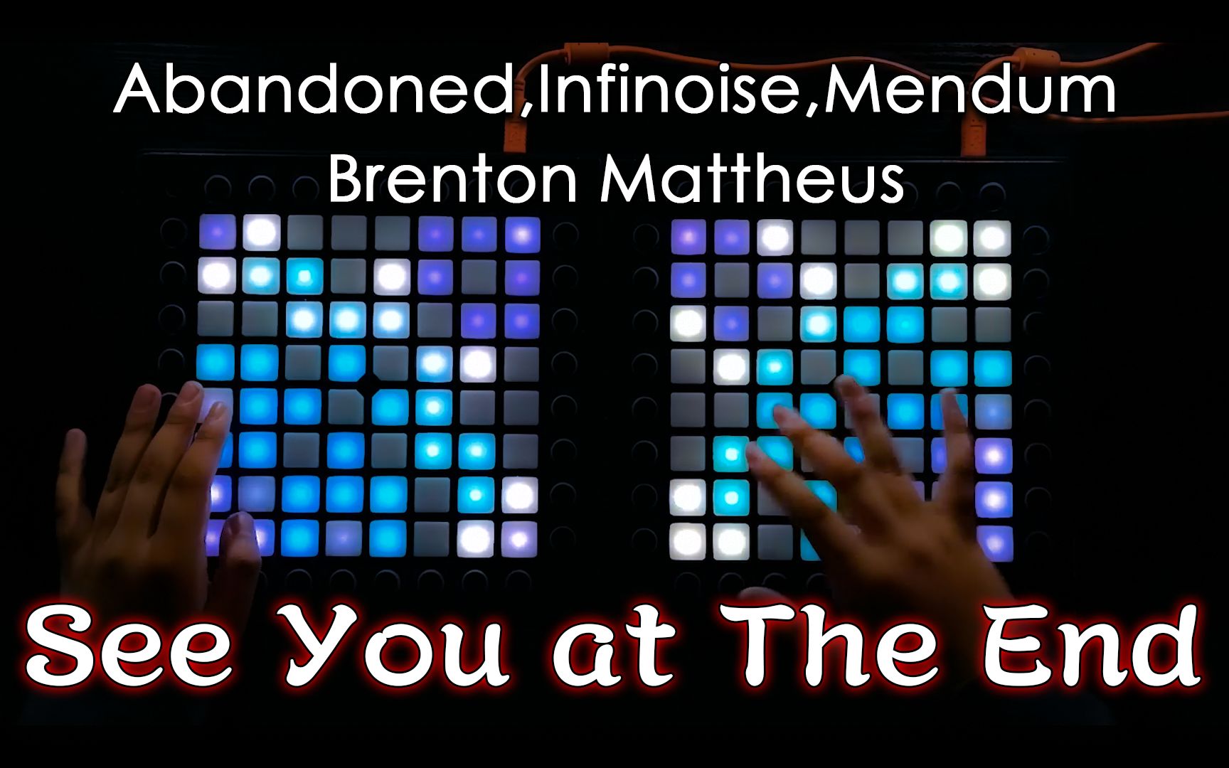 See You At The End-Abandoned,Infinoise,Mendum,Brenton Mattheus//Launchpad Cover