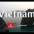 [4K超清]带你领略不一样的异国风景第七弹_越南风景航拍 (＾▽＾)