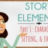 【阅读理解技巧】如何复述故事？故事元素1 人物时间地点事件Story Elements Part 1 Character