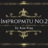 【原创】Impromptu No.2 — Ryan Wang（一首很随意的即兴曲）