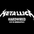 [Live]美国激流大牌Metallica - Hardwired (Live,2016)