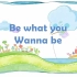 Be what you want to be（中文字幕）