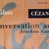 Cézanne - Dialogue Avec Joachim Gasquet (1990) 塞尚 - 对话约阿希姆·加