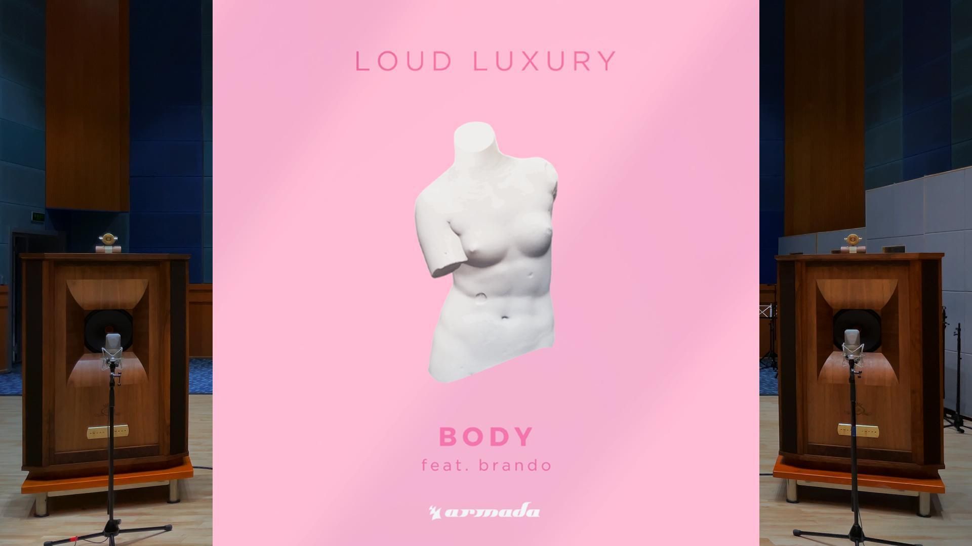 「转身小曲」Body - Loud Luxury, Brando 百万级装备试听【Hi-Res】