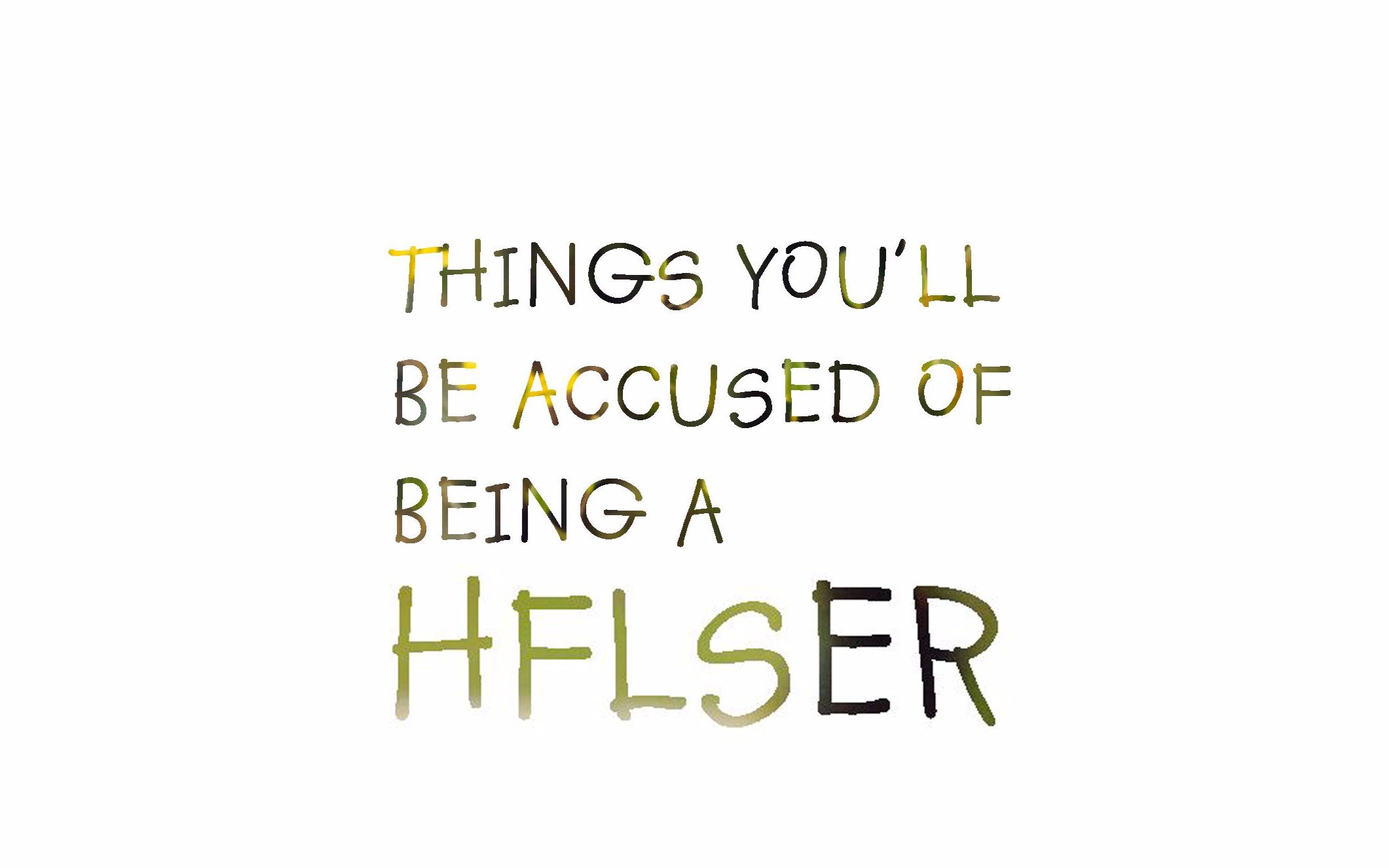 高二1班《things you"ll be accused of being a hflser》