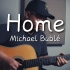 【吉他张小胖】弹唱Michael Bublé 《Home》｜点赞超过1999免费发谱子呦