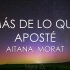 【西语视听练习】Más De Lo Que Aposté 我的赌注所剩无几 - Aitana, Morat  (Letr