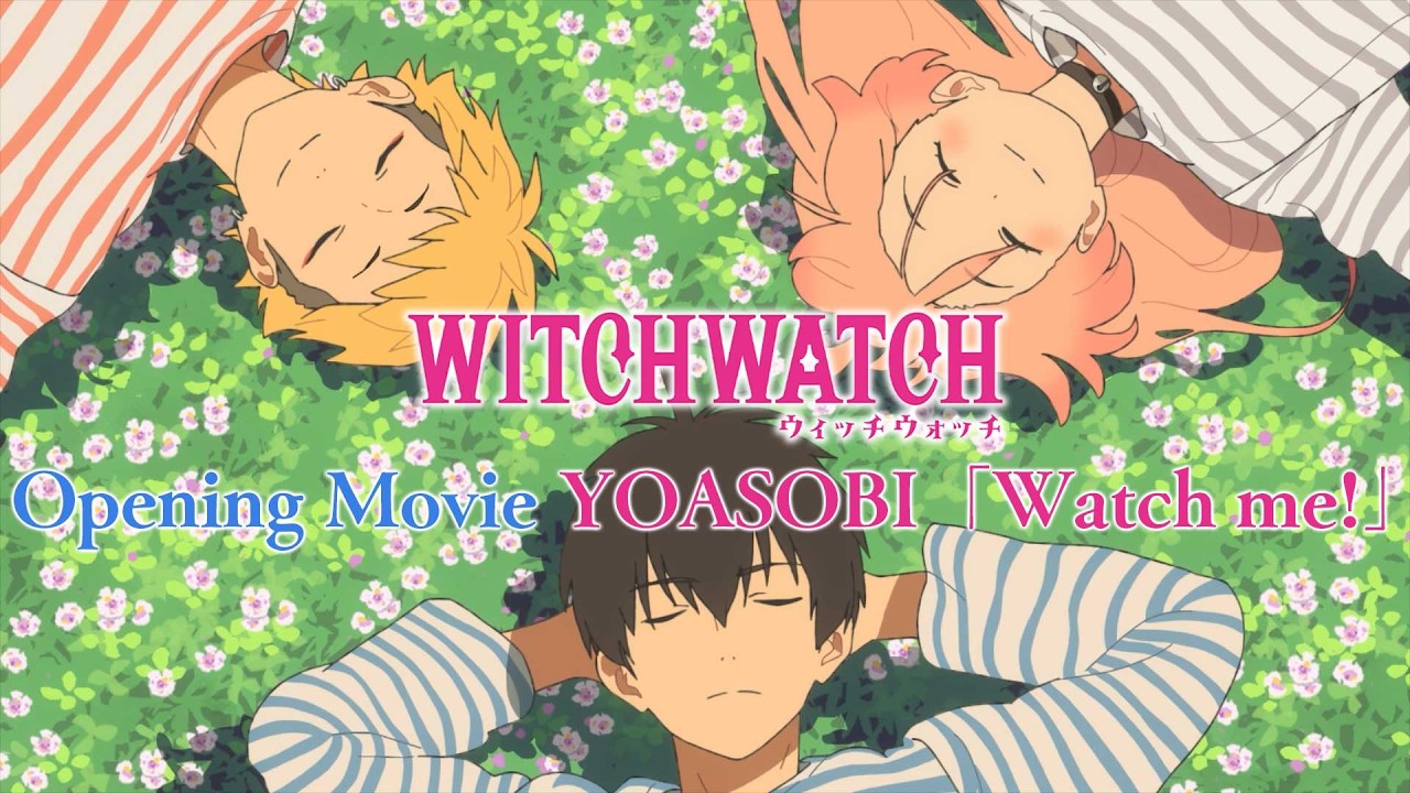 【4月】魔女与使魔 OP TVアニメ『ウィッチウォッチ』オープニング映像｜YOASOBI「Watch me!」 [a_NB6QkfzAM]