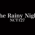 【中文字幕】NCT127—The Rainy Night (FMV)