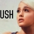 【甜味剂弃曲】rush - Ariana Grande