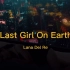 Lana Del Rey 最佳弃曲 - Last Girl On Earth，氛围，幻想，未来，赛博，复古摇滚