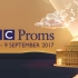 BBC Proms 2017 | First Night | BBC逍遥音乐会