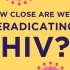 【TEDed】我们离消灭艾滋病有多远？How close are we to eradicating HIV ？
